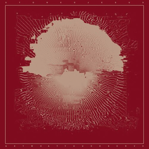 Stoned Jesus : Get What You Deserve